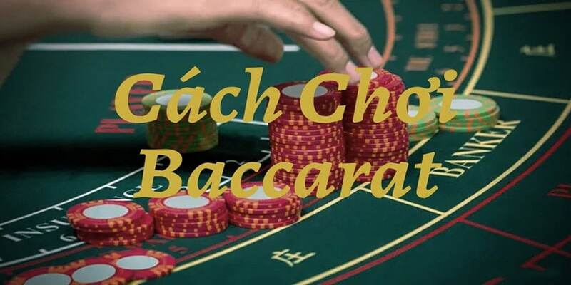 Cách chơi baccarat hiệu quả, tỷ lệ chiến thắng cao