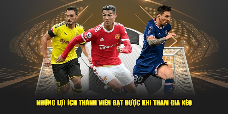 Nhung-loi-ich-thanh-vien-dat-duoc-khi-tham-gia-keo