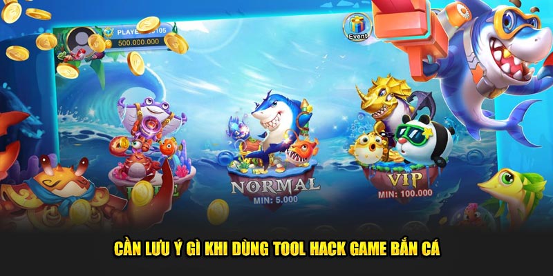 Can-luu-y-gi-khi-dung-tool-hack-game-ban-ca